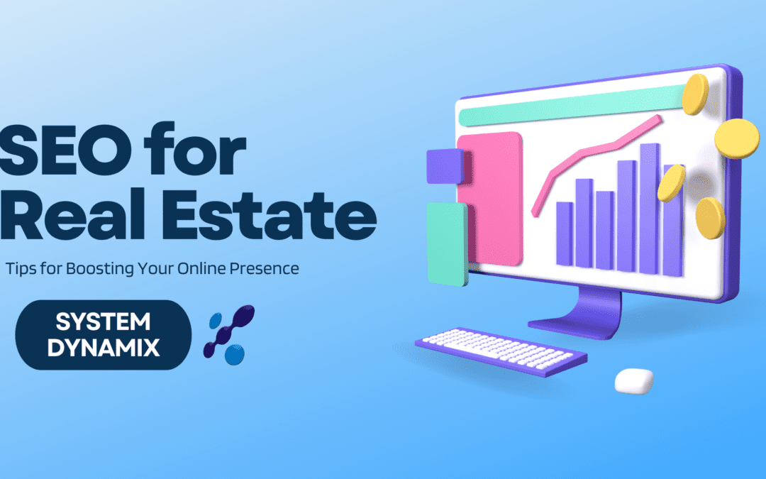 SEO for Real Estate: Tips for Boosting Your Online Presence